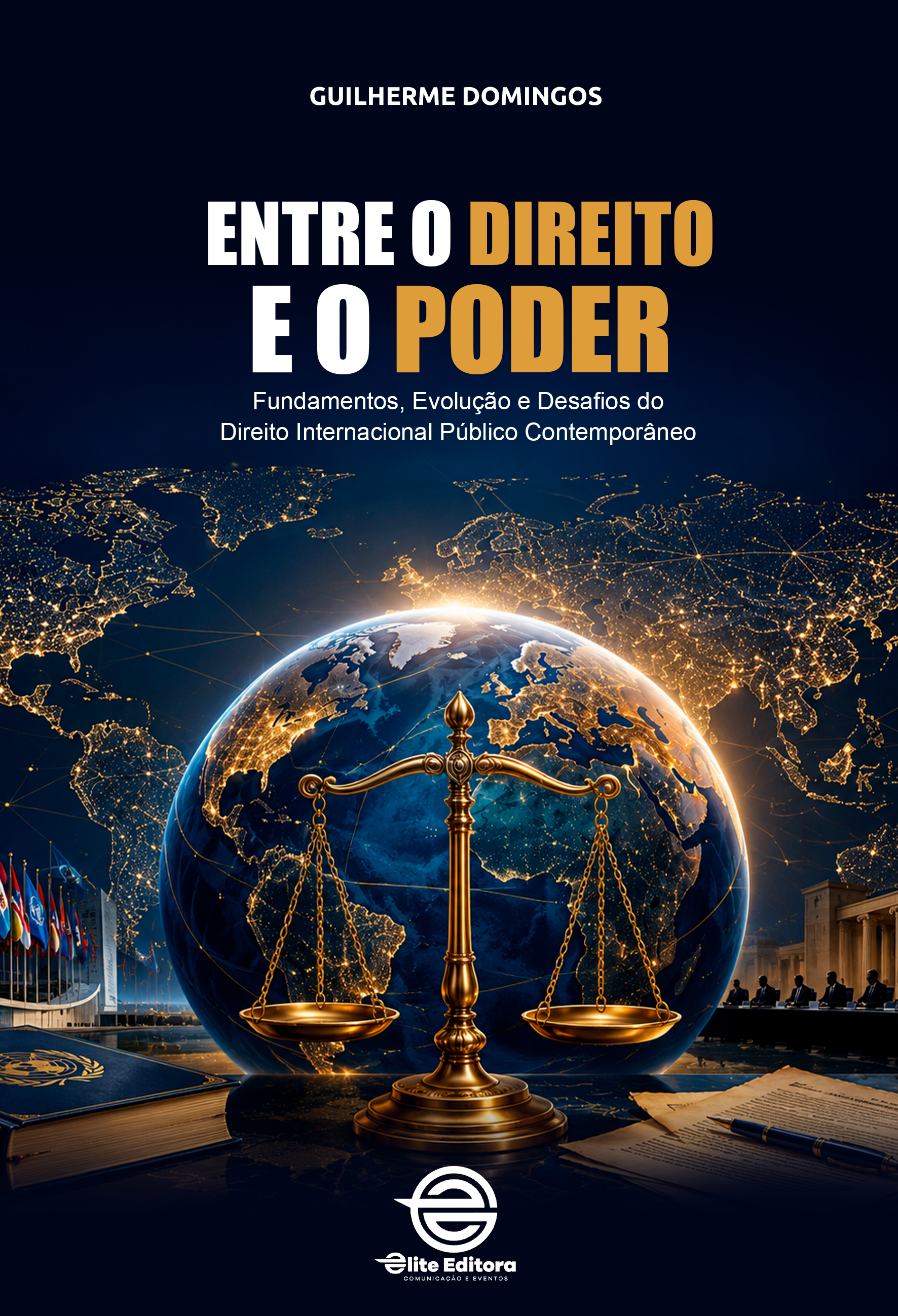 Capa do livro ENTRE O DIREITO E O PODER - Fundamentos, Evolução e Desafios do Direito Internacional Público
