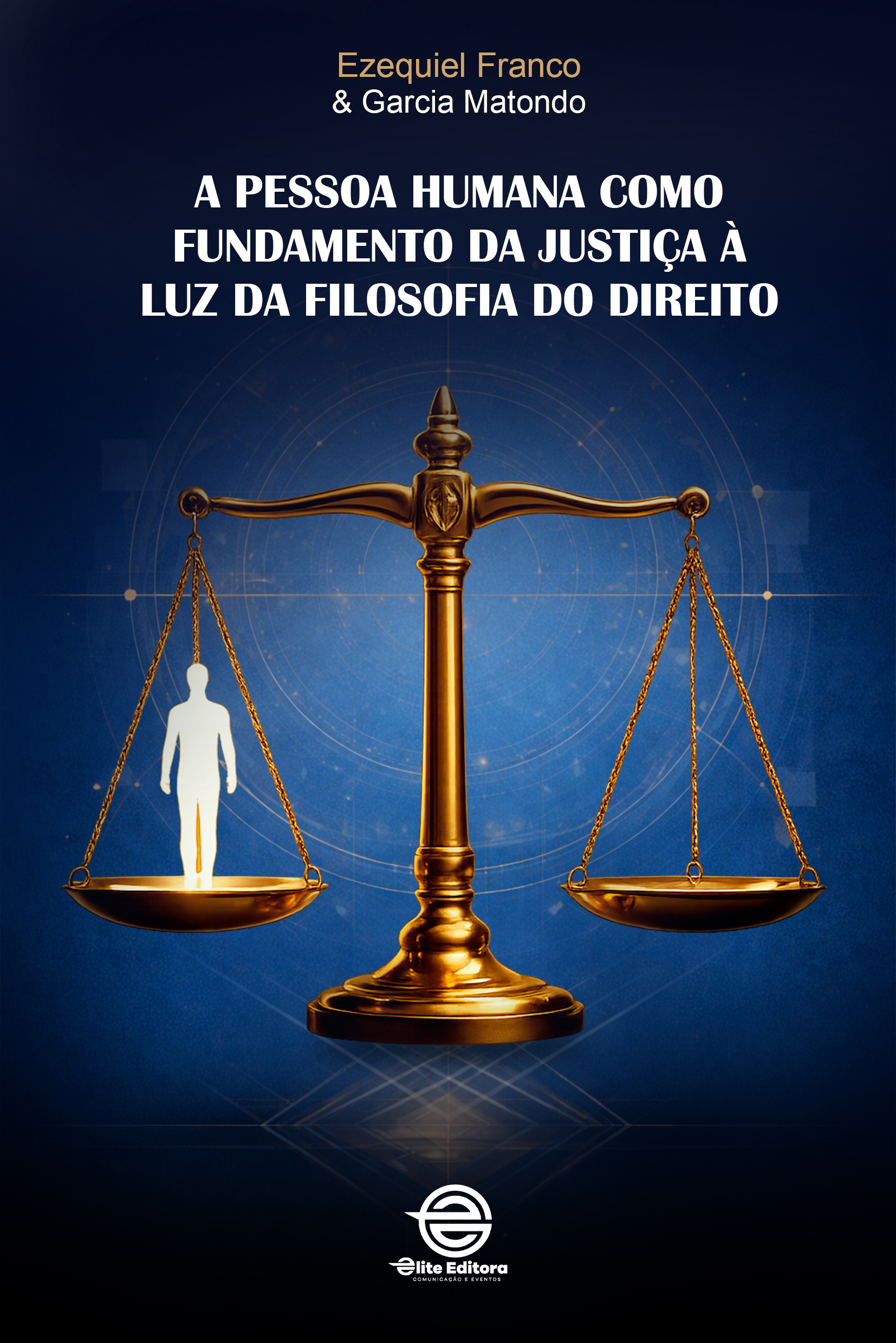 Capa do livro A PESSOA HUMANA COMO FUNDAMENTO DA JUSTIÇA À LUZ DA FILOSOFIA DO DIREITO