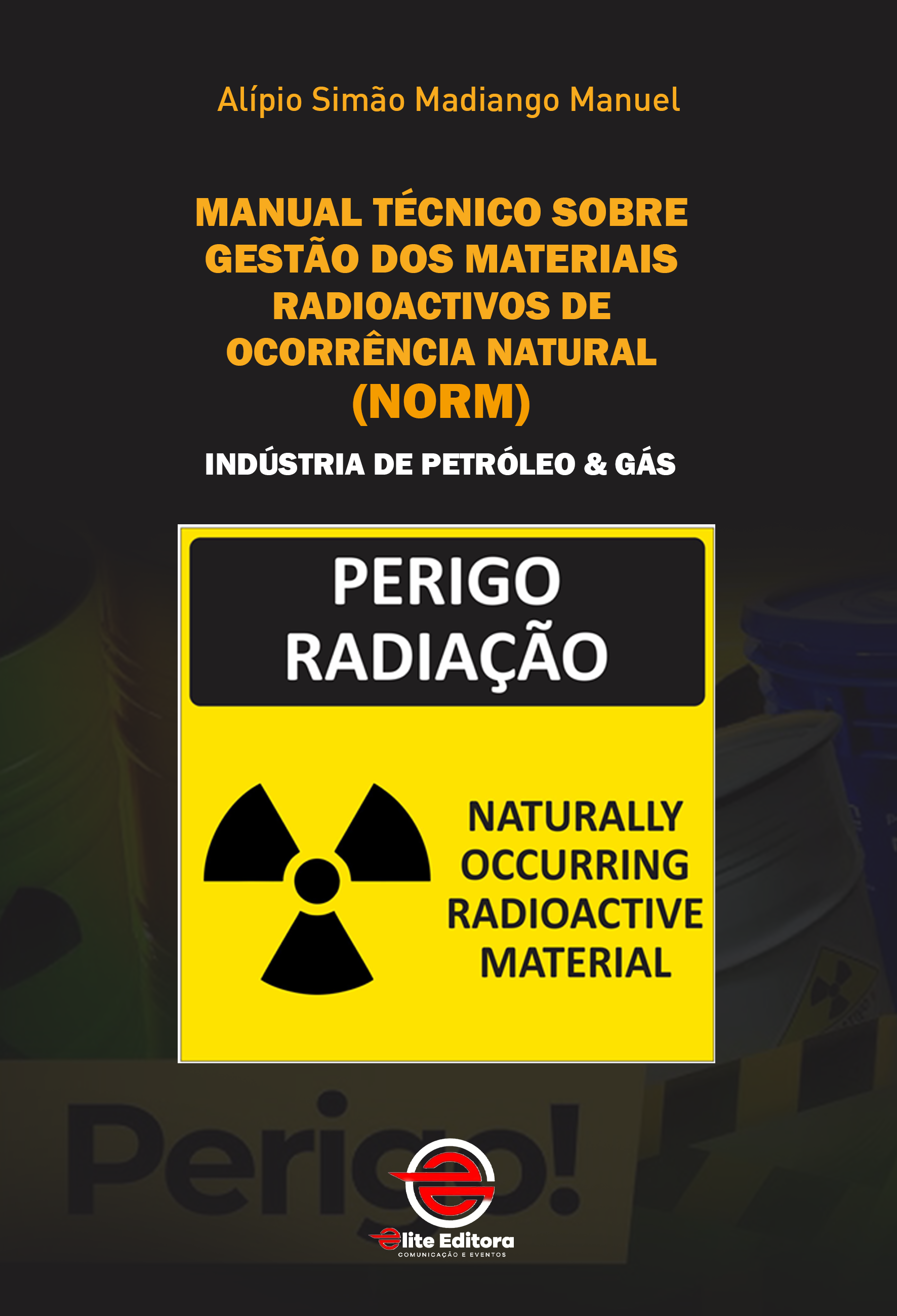 Capa do livro Manual Técnico Sobre Gestão dos Materiais Radioactivos de Ocorrência Natural (NORM): Indústria de Petróleo & Gás