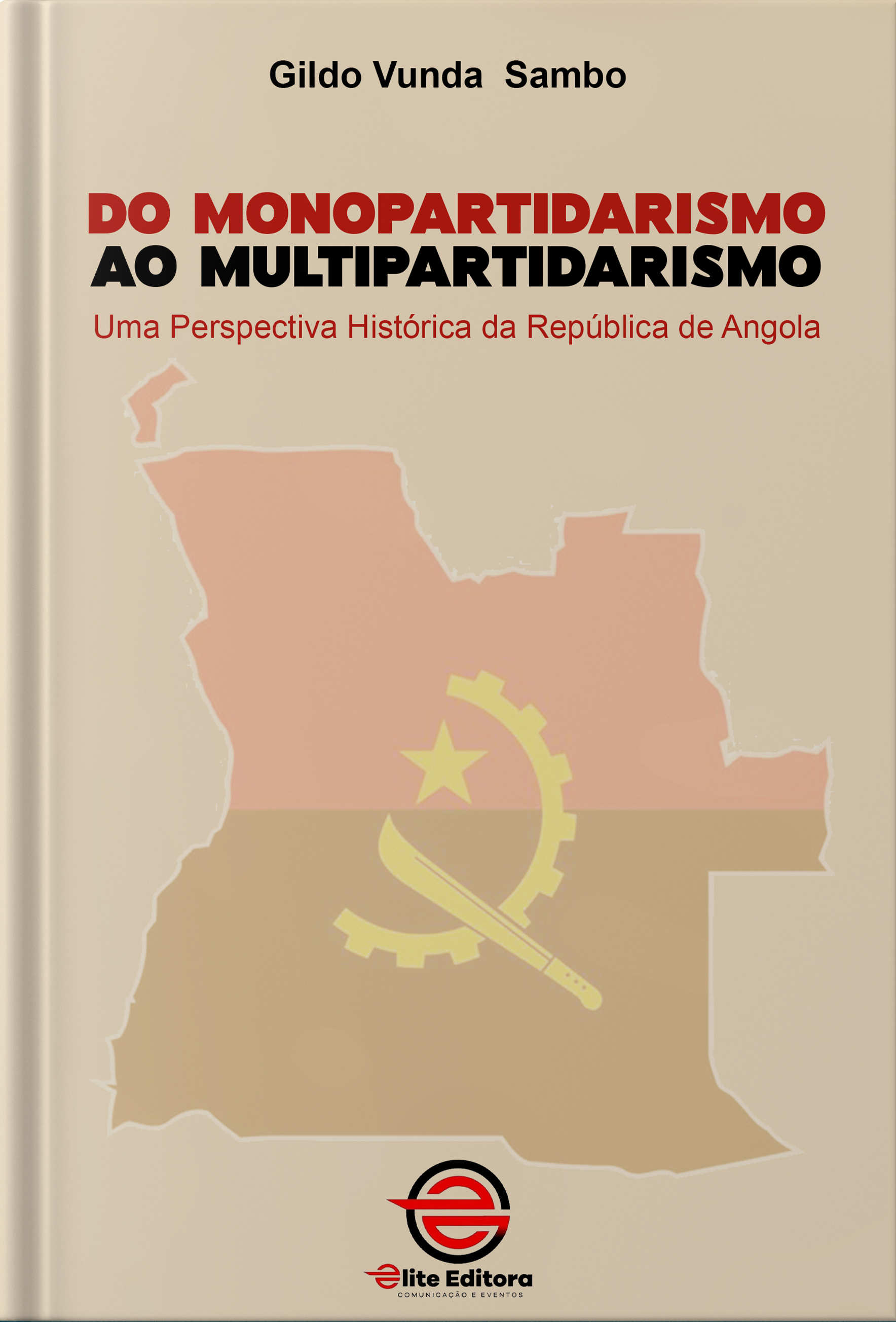 Capa: DO MONOPARTIDARISMO AO MULTIPARTIDARISMO -  Uma Perspectiva Histórica da República de Angola